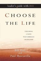 Choose the Life Leader's Guide with DVD: Exploring a Faith That Embraces Discipleship 1615215700 Book Cover