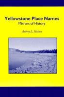 Yellowstone Place Names: Mirrors of History 087081382X Book Cover