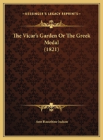 The Vicar's Garden Or The Greek Medal (1821) 0548694168 Book Cover