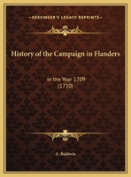 History Of The Campaign In Flanders: In The Year 1709 1165648830 Book Cover