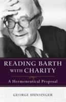 Reading Barth with Charity: A Hermeneutical Proposal 080109531X Book Cover