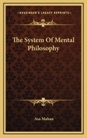 The System of Mental Philosophy 1932370676 Book Cover