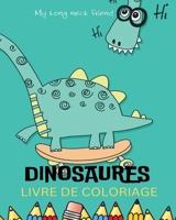 Dinosaures Livre de Coloriage: Le plus cool des Livres de Coloriage sur Les Dinosaures.: Grand Livre de coloriage pour enfants de 4-10 ans B0C353BQZ9 Book Cover