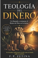 Teología del dinero: Un llamado a restaurar el Reino de Dios en la tierra (Spanish Edition) B0H14FMBBZ Book Cover