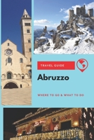 Abruzzo Travel Guide: Where to Go & What to Do 167529920X Book Cover
