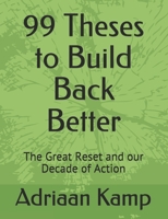 99 Theses to Build Back Better: The Great Reset and our Decade of Action B08PJD27DZ Book Cover