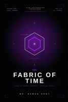 Into the Fabric of Time: Echoes of Eternal Existence: Unveiling the Multi-Dimensional Reality of Time, Space, Consciousness, and Co-creation B0FKKKNYNR Book Cover