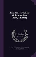 Paul Jones: Founder of the American Navy (Select Bibliographies Reprint Series) 1175322970 Book Cover