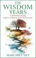 The Wisdom Years: A Spirituality of Aging 0809158078 Book Cover