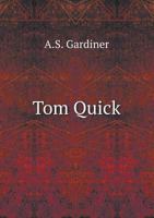 Tom Quick, Or, the Era of Frontier Settlement: Notes and Supplementary Facts Suggested by the Legend of the Delaware Recently Published by the Author William Bross: With a General Review of the Volume 1016672551 Book Cover