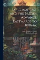 Lord Amherst and the British Advance Eastwards to Burma 1022443399 Book Cover