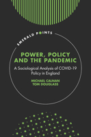 Power, Policy and the Pandemic: A Sociological Analysis of Covid-19 Policy in England 1802620109 Book Cover