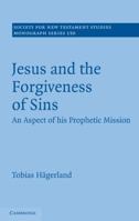Jesus and the Forgiveness of Sins: An Aspect of His Prophetic Mission 1107414814 Book Cover