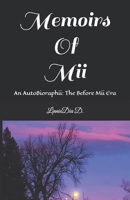 Memoirs of Mii: An AutoBioraphii: The Before Mii Era B0G78H4N54 Book Cover