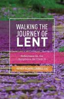 Walking the Journey of Lent: Reflections on the Scriptures for Cycle A 0788028979 Book Cover