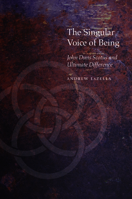 The Singular Voice of Being: John Duns Scotus and Ultimate Difference 0823284573 Book Cover