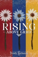Rising Above Grief: A Memoir of Pain, Lessons, and Rebirth B0HGPMYG9W Book Cover