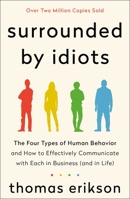 Surrounded by Idiots: The Four Types of Human Behavior and How to Effectively Communicate with Each in Business (and in Life) 1250179939 Book Cover