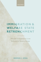 Immigration and Welfare State Retrenchment: Why the Us Experience Is Not Reflected in Western Europe 0198812906 Book Cover
