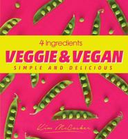 4 Ingredients Veggie and Vegan 0648485153 Book Cover