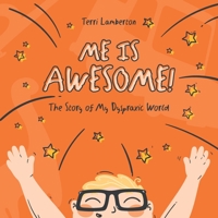 Me is Awesome: The Story of my Dyspraxic World 1399920286 Book Cover