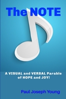 The Note: A Visual and Verbal Parable of Hope and Joy! 1508733155 Book Cover