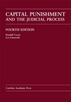 Capital Punishment and the Judicial Process, Third Edition (Carolina Academic Press Law Casebook) 1594602727 Book Cover