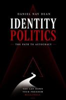 Identity Politics: The Path to Autocracy 1764912802 Book Cover