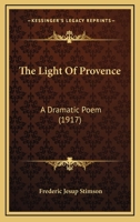 The Light of Provence: A Dramatic Poem 1146011768 Book Cover