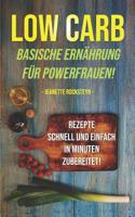 Low Carb - Basische Ernährung für Powerfrauen! Rezepte schnell und einfach in Minuten zubereitet! 1092109528 Book Cover