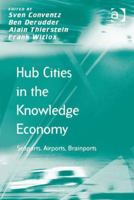 Hub Cities in the Knowledge Economy: Seaports, Airports, Brainports (Transport and Mobility) 1138247022 Book Cover