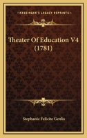 Theater Of Education V4 1104786699 Book Cover