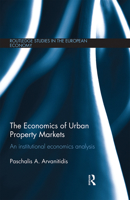 The Economics of Urban Property Markets: An Institutional Economics Analysis 0367669447 Book Cover