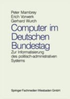 Computer Im Deutschen Bundestag: Zur Informatisierung Des Politisch-Administrativen Systems 3810009342 Book Cover