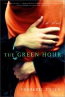 The Green Hour: A Novel 0393051056 Book Cover