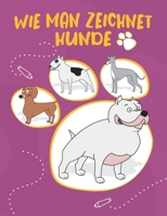 Wie Man Zeichnet - Hunde: Zeichnen Sie süße und lustige Hunde und Welpen. Buch zum Zeichnen und Färben für Kinder und Anfänger, lila Abdeckung mit Hunden (German Edition) B086Y7FD43 Book Cover