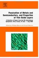 Passivation of Metals and Semiconductors, and Properties of Thin Oxide Layers: A Selection of Papers from the 9th International Symposium, Paris, France, 27 June - 1 July 2005 0444522247 Book Cover