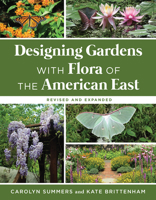 Designing Gardens with Flora of the American East 0813547075 Book Cover