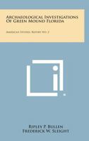 Archaeological Investigations of Green Mound Florida: American Studies, Report No. 2 1258655500 Book Cover