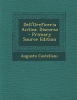 Dell'oreficeria Antica 1160422907 Book Cover
