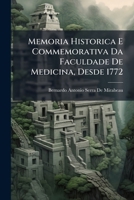 Memoria Historica E Commemorativa Da Faculdade De Medicina, Desde 1772 1289491976 Book Cover