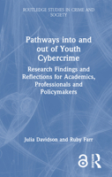 Pathways into and out of Youth Cybercrime: Research Findings and Reflections for Academics, Professionals and Policymakers (Routledge Studies in Crime and Society) 1032876670 Book Cover