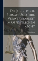 Die Juristische Person und Ihre Verwertbarkeit im Öffentlichen Recht 1016474326 Book Cover