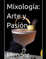 Mixología: Arte y Pasión B0CHCNRLHH Book Cover