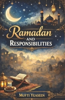 Ramadan And Responsibility | A Islamic Book For Muslim Ramadan eid: A Complete Islamic Guide to Fasting, Taqwa, Worship, and the True Spirit of Ramadan And Eid B0GRZNKWWK Book Cover