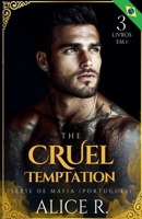 The Cruel Temptation Série de Máfia, 3 Livros em 1! (Portuguese Edition) B0GVG9ZPT4 Book Cover