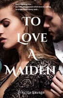 To Love A Maiden: A Billionaire and Maid Romance, Enemies to Friends to Lovers B0H6CS7WP7 Book Cover