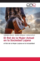 El Rol de la Mujer Actual en la Sociedad Lojana: el Rol de la Mujer Lojana en la Actualidad 3848472082 Book Cover