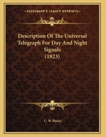 Description of the Universal Telegraph for Day and Night Signals 1436820553 Book Cover