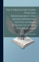 Die christliche Lehre von der Dreieinigkeit und Menschwerdung Gottes in ihrer geschichtlichen Entwicklung. 1021149225 Book Cover